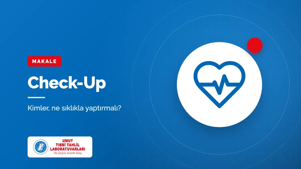 Check-Up Nedir? Kimler, Ne Sıklıkla Yaptırmalı?